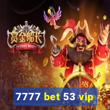 7777 bet 53 vip